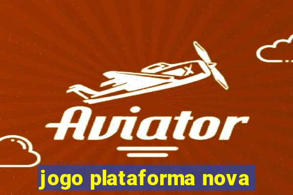 jogo plataforma nova