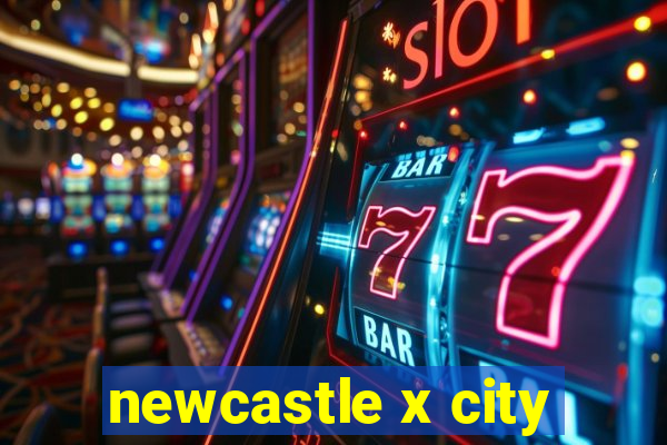 newcastle x city