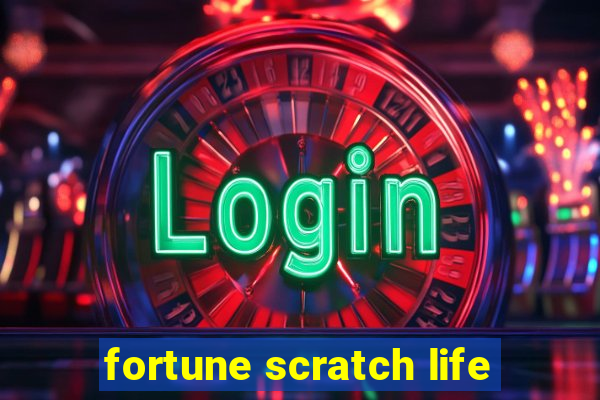 fortune scratch life