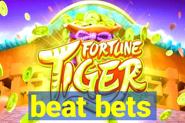 beat bets