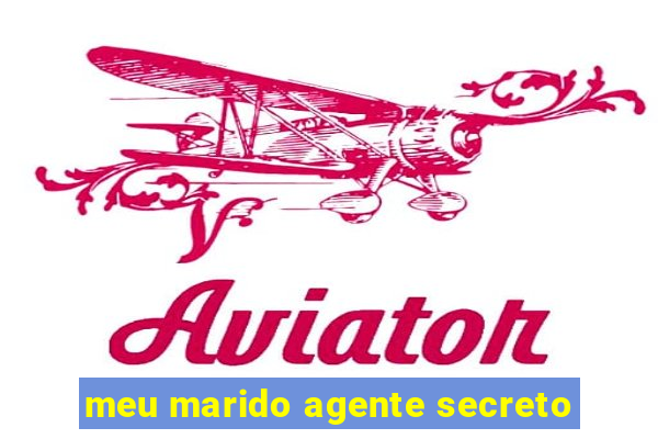 meu marido agente secreto