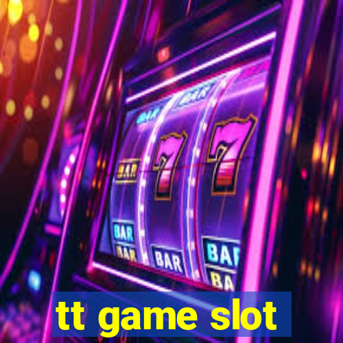 tt game slot