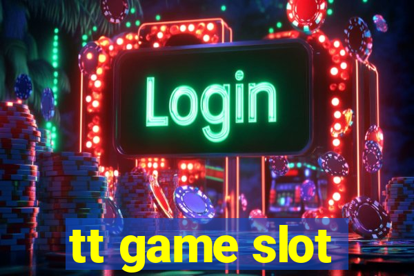 tt game slot