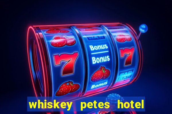 whiskey petes hotel & casino