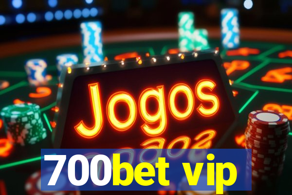 700bet vip