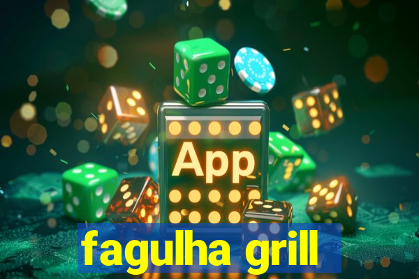 fagulha grill