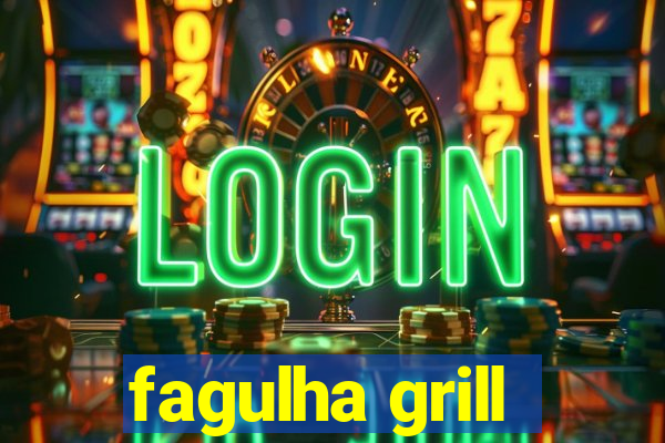 fagulha grill