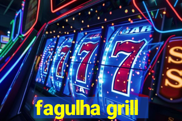 fagulha grill