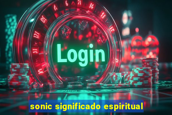 sonic significado espiritual