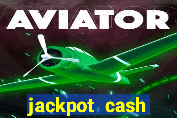 jackpot cash slots-jogos de cassino