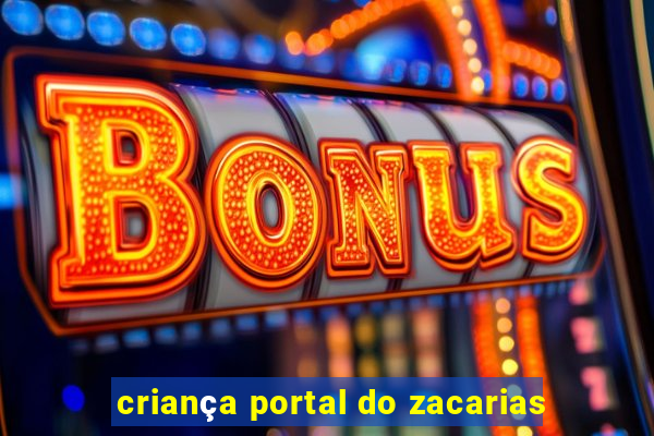 criança portal do zacarias