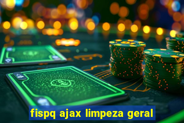 fispq ajax limpeza geral