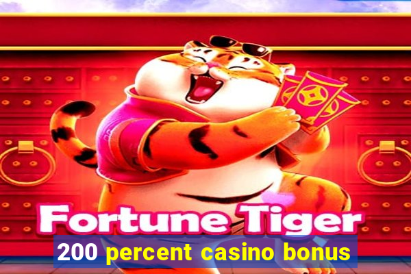 200 percent casino bonus