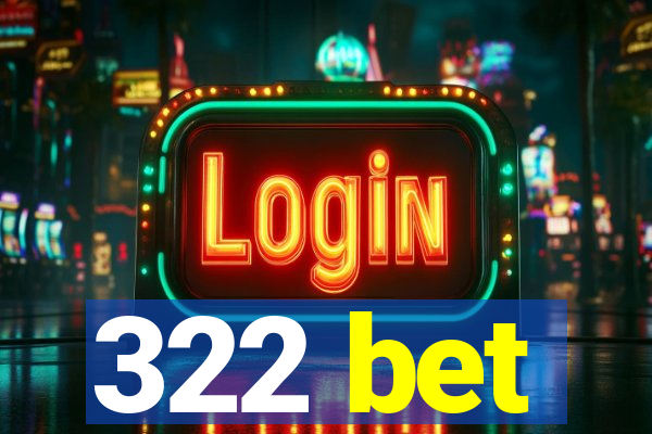 322 bet