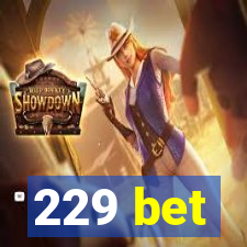 229 bet