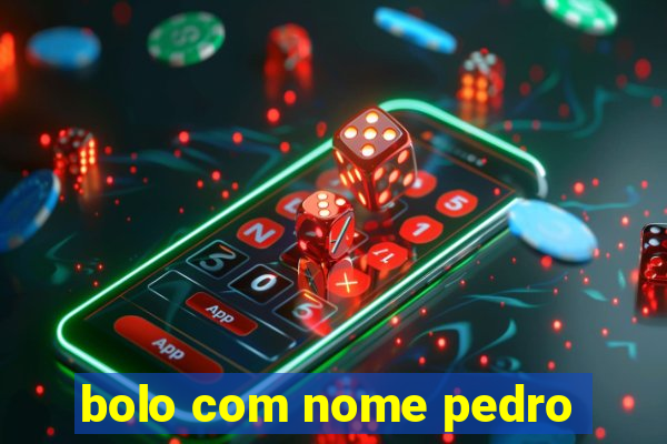 bolo com nome pedro