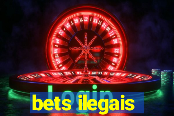 bets ilegais