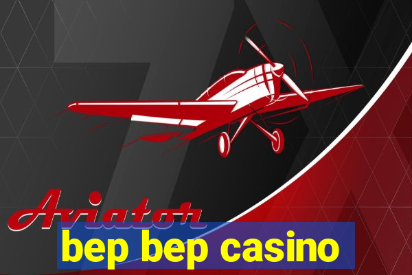 bep bep casino