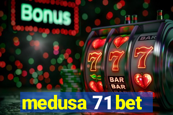 medusa 71 bet