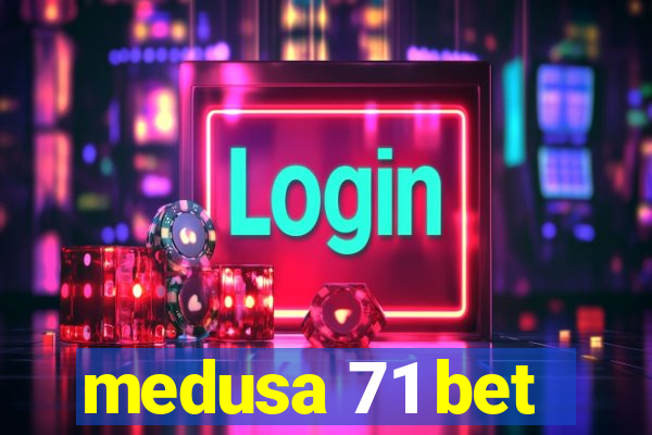 medusa 71 bet