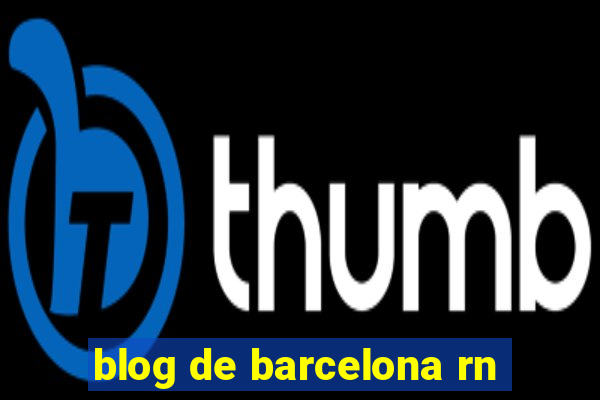 blog de barcelona rn