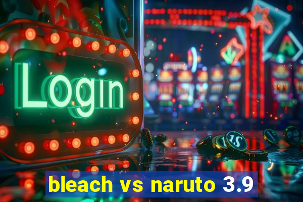 bleach vs naruto 3.9