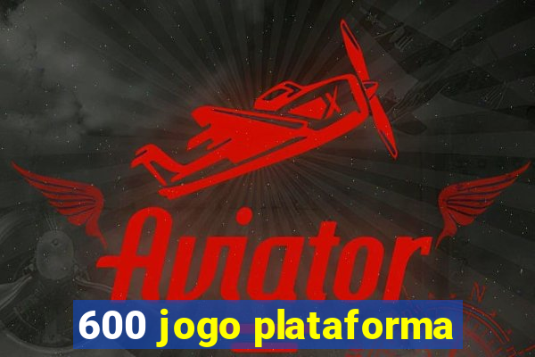 600 jogo plataforma