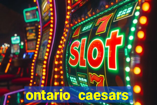 ontario caesars casino bonus