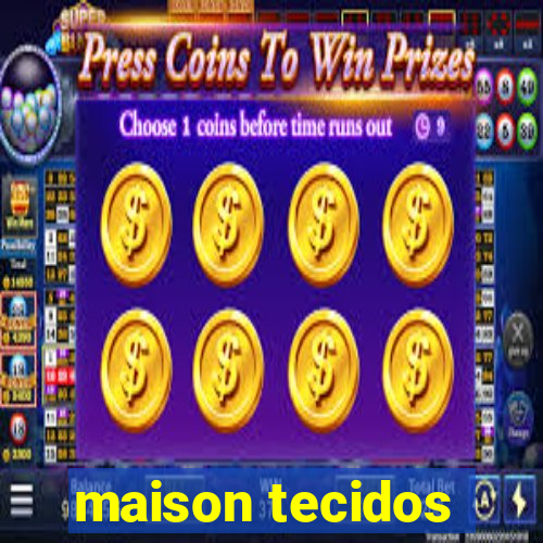 maison tecidos