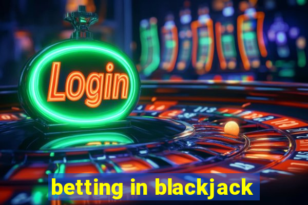 betting in blackjack