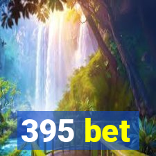 395 bet