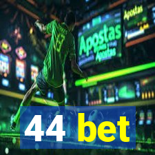 44 bet