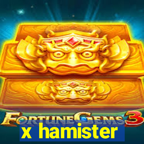 x hamister