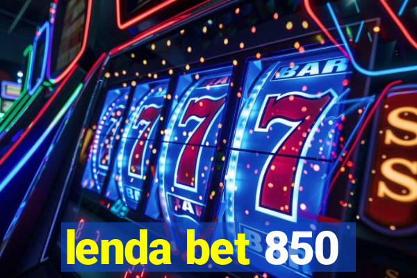 lenda bet 850