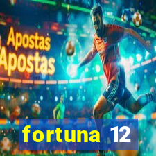 fortuna 12