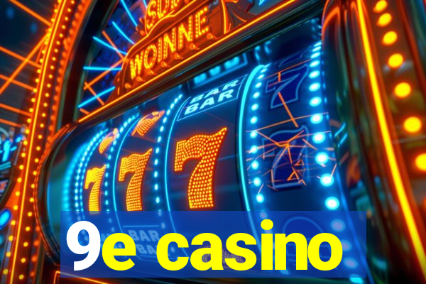 9e casino