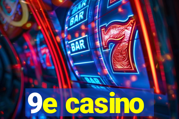 9e casino