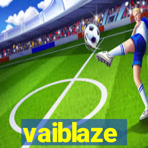 vaiblaze