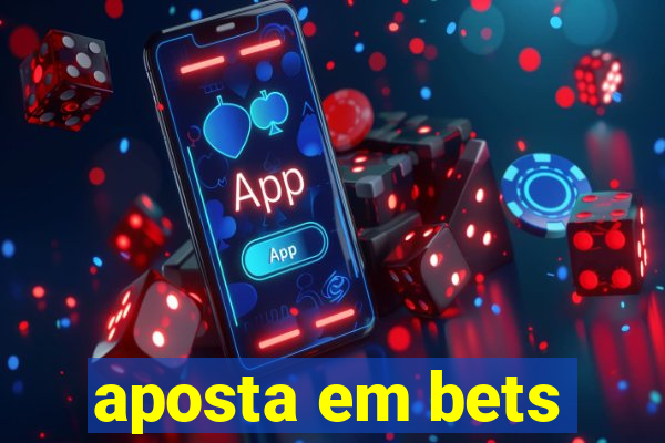 aposta em bets