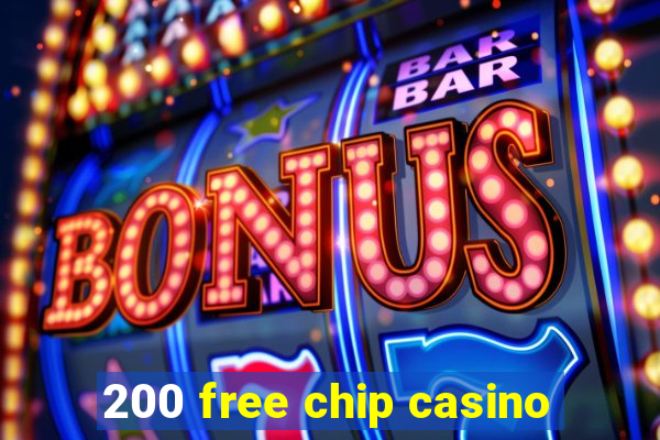 200 free chip casino