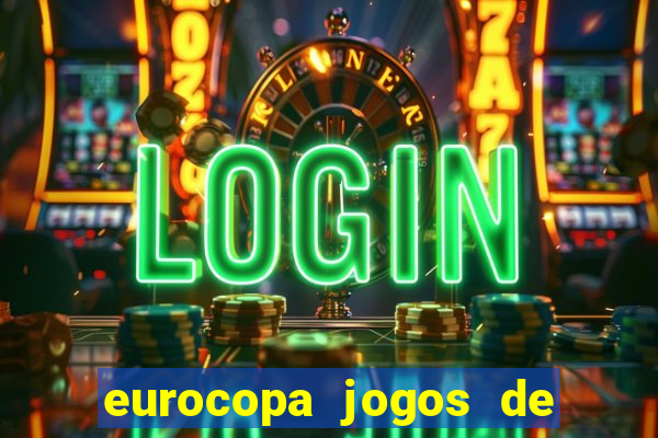 eurocopa jogos de hoje ao vivo