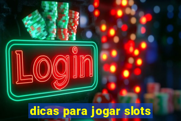 dicas para jogar slots