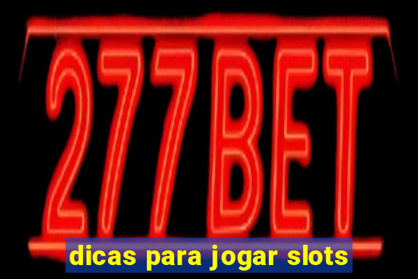 dicas para jogar slots