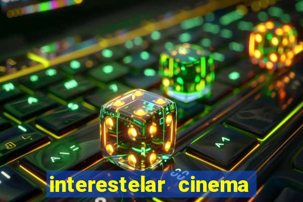 interestelar cinema 2024 cinemark