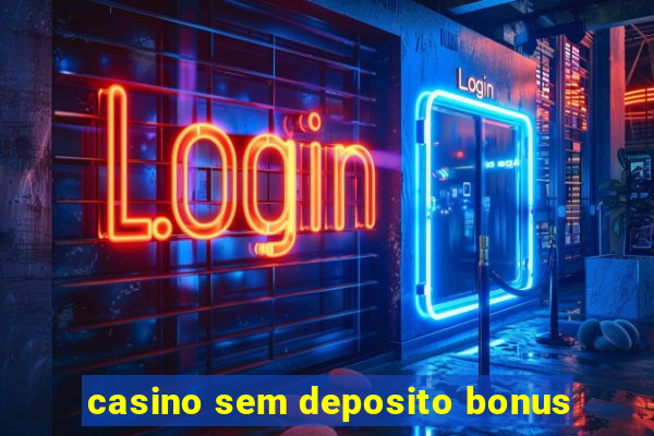 casino sem deposito bonus