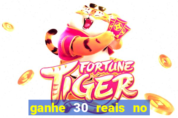 ganhe 30 reais no cadastro tigre