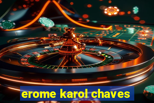 erome karol chaves