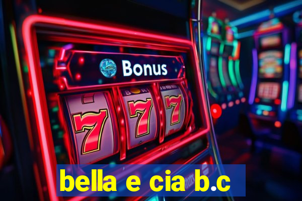 bella e cia b.c