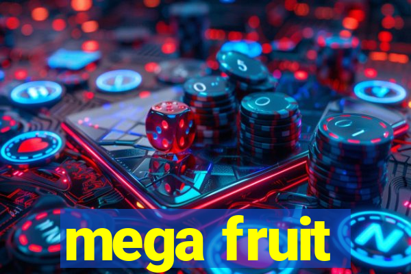 mega fruit