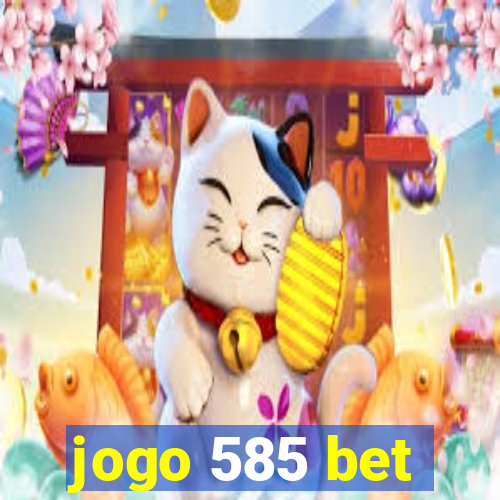 jogo 585 bet